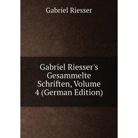 

Книга Gabriel Riesser's Gesammelte Schriften, Volume 4 (German Edition)