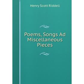 

Книга Poems, Songs Ad Miscellaneous Pieces