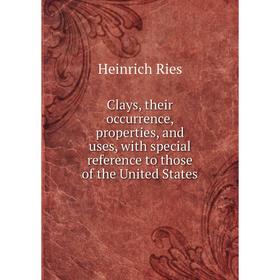 

Книга Clays, their occurrence, properties, and uses, with special reference to those of the United States