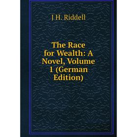 

Книга The Race for Wealth: A Novel, Volume 1 (German Edition)