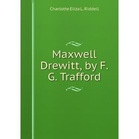 

Книга Maxwell Drewitt, by FG Trafford