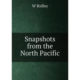 

Книга Snapshots from the North Pacific