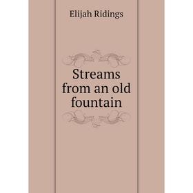 

Книга Streams from an old fountain