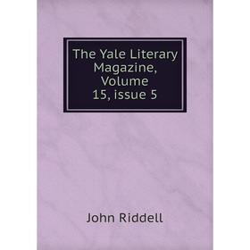 

Книга The Yale Literary Magazine, Volume 15, issue 5