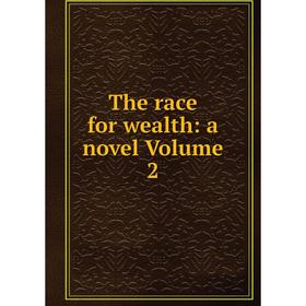 

Книга The race for wealth: a novel Volume 2