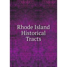 

Книга Rhode Island Historical Tracts