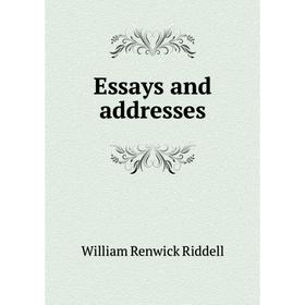 

Книга Essays and addresses