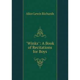 

Книга Winks: A Book of Recitations for Boys