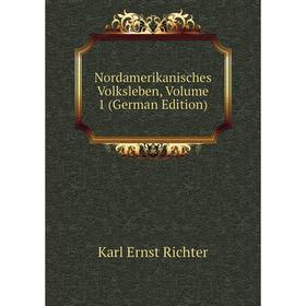 

Книга Nordamerikanisches Volksleben, Volume 1