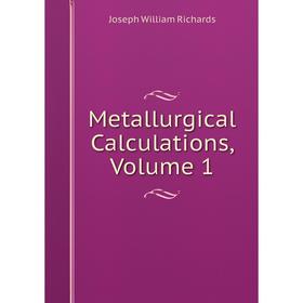 

Книга Metallurgical Calculations, Volume 1