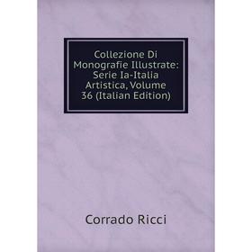 

Книга Collezione Di Monografie Illustrate: Serie Ia-Italia Artistica, Volume 36 (Italian Edition)