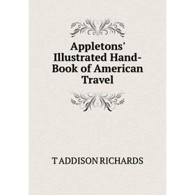 

Книга Appletons' Illustrated Hand-Book of American Travel