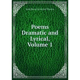 

Книга Poems Dramatic and Lyrical, Volume 1