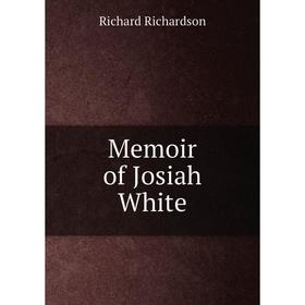 

Книга Memoir of Josiah White