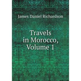 

Книга Travels in Morocco, Volume 1