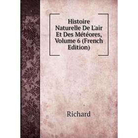 

Книга Histoire Naturelle De L'air Et Des Météores, Volume 6 (French Edition)