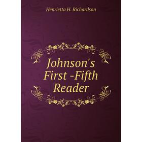 

Книга Johnson's First -Fifth Reader