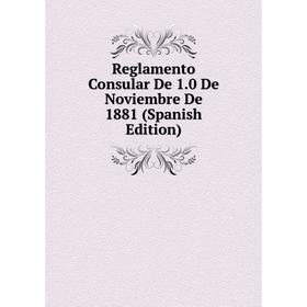 

Книга Reglamento Consular De 1.0 De Noviembre De 1881 (Spanish Edition)
