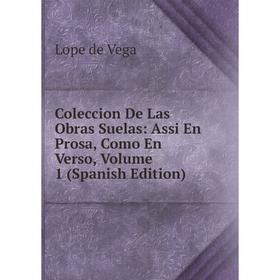 

Книга Coleccion De Las Obras Suelas: Assi En Prosa, Como En Verso, Volume 1 (Spanish Edition)