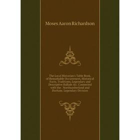 

Книга The Local Historian's Table Book, of Remarkable Occurrences, Historical Facts, Traditions, Legendary and Descriptive Ballads c. Connected with