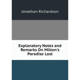 

Книга Explanatory Notes and Remarks On Milton's Paradise Lost
