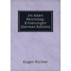 

Книга Im Alten Reichstag: Erinerungen (German Edition)