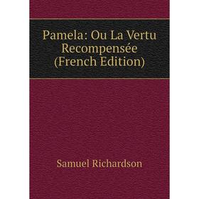 

Книга Pamela: Ou La Vertu recompensée