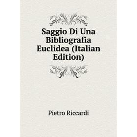 

Книга Saggio Di Una Bibliografia Euclidea (Italian Edition)