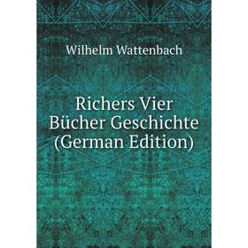 

Книга Richers Vier Bücher Geschichte (German Edition)