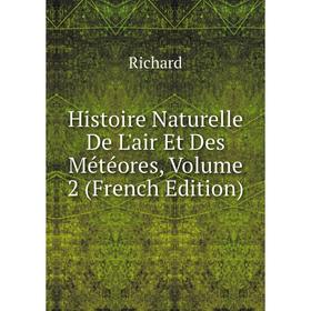 

Книга Histoire Naturelle De L'air Et Des Météores, Volume 2 (French Edition)