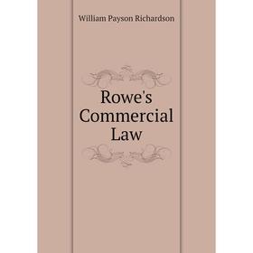 

Книга Rowe's Commercial Law