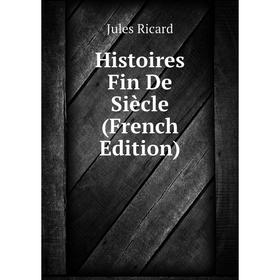 

Книга Histoires Fin De Siècle (French Edition)