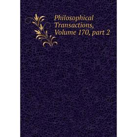 

Книга Philosophical Transactions, Volume 170, part 2