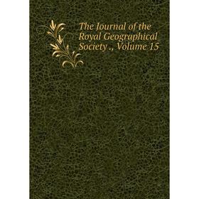 

Книга The Journal of the Royal Geographical Society., Volume 15