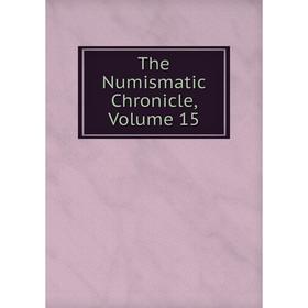 

Книга The Numismatic Chronicle, Volume 15
