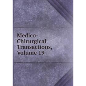 

Книга Medico-Chirurgical Transactions, Volume 19