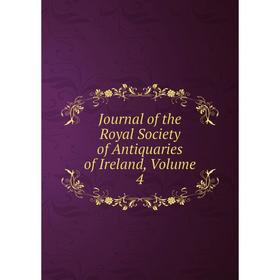 

Книга Journal of the Royal Society of Antiquaries of Ireland, Volume 4