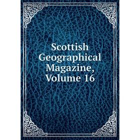 

Книга Scottish Geographical Magazine, Volume 16