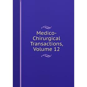 

Книга Medico-Chirurgical Transactions, Volume 12