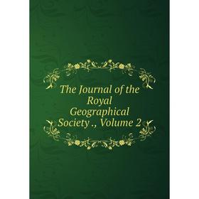

Книга The Journal of the Royal Geographical Society., Volume 2