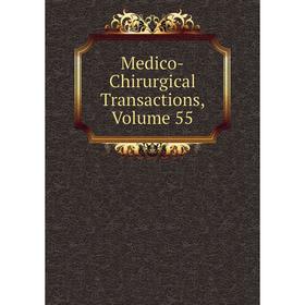 

Книга Medico-Chirurgical Transactions, Volume 55