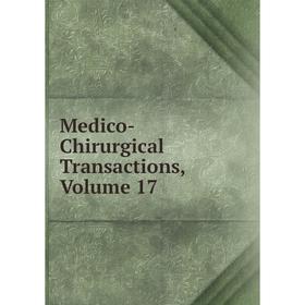 

Книга Medico-Chirurgical Transactions, Volume 17