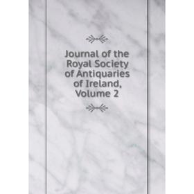 

Книга Journal of the Royal Society of Antiquaries of Ireland, Volume 2