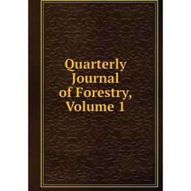 

Книга Quarterly Journal of Forestry, Volume 1
