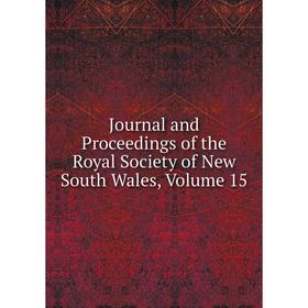 

Книга Journal and Proceedings of the Royal Society of New South Wales, Volume 15