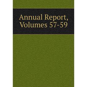 

Книга Annual Report, Volumes 57-59
