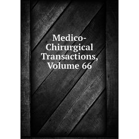 

Книга Medico-Chirurgical Transactions, Volume 66