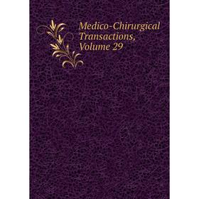 

Книга Medico-Chirurgical Transactions, Volume 29