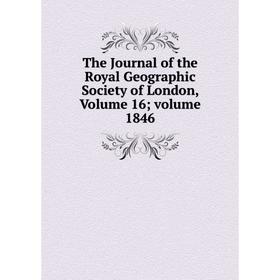 

Книга The Journal of the Royal Geographic Society of London, Volume 16; volume 1846