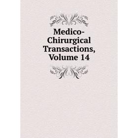 

Книга Medico-Chirurgical Transactions, Volume 14